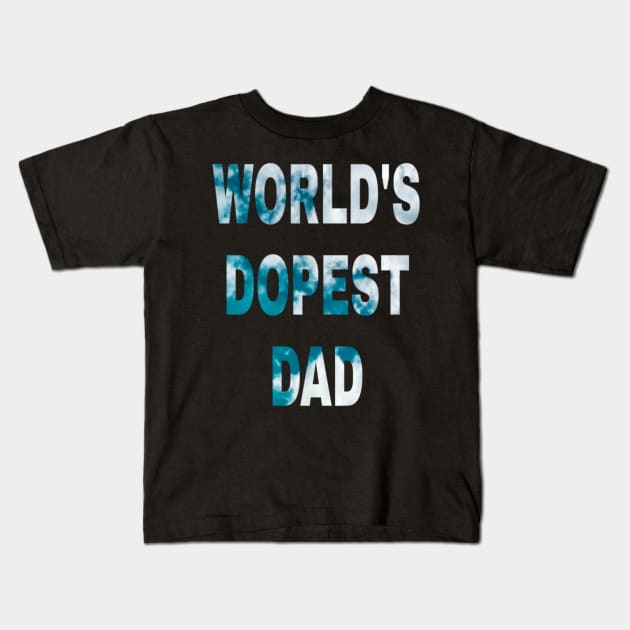 World's Dopest dad Kids T-Shirt by ERRAMSHOP